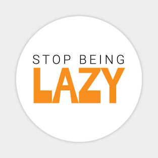 stop being lazy text based design Magnet